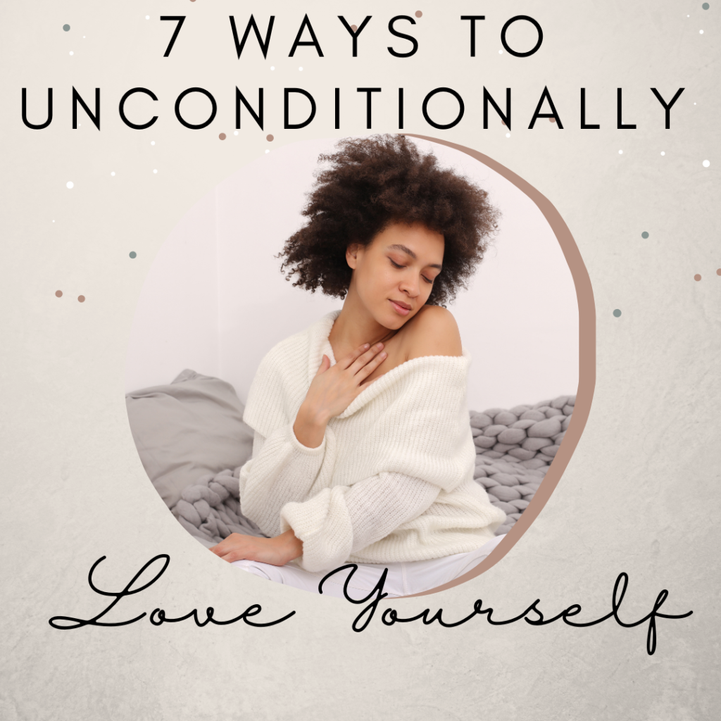 7-ways-to-love-yourself-unconditionally-namaste-j